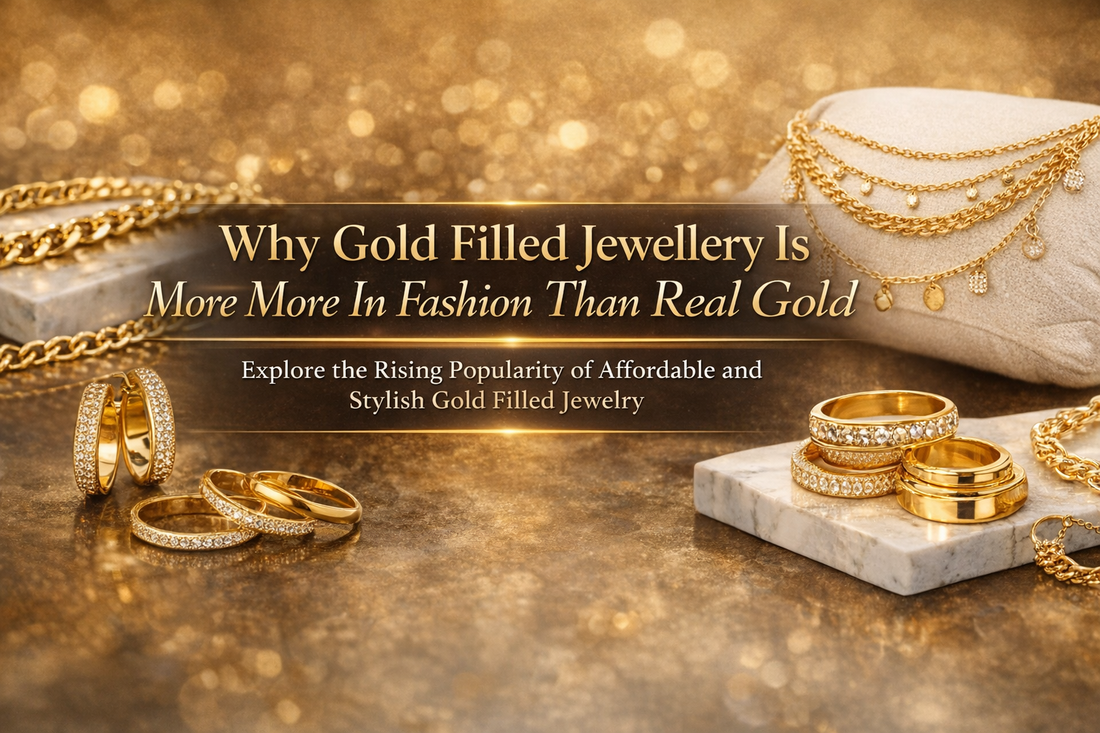 Why Gold Filled Jewellery Is Now More in Fashion Than Real Gold